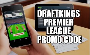 draftkings promo code for premier league unlocks $1050 in free bets